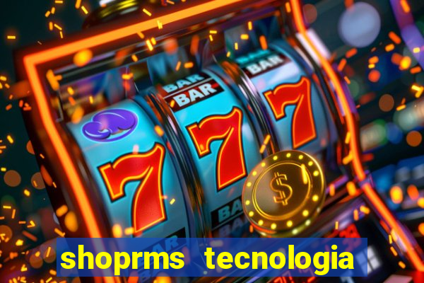 shoprms tecnologia e serviços ltda jogos